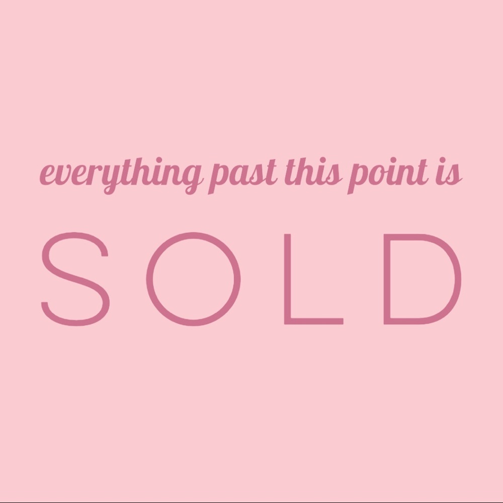Everything past this point is SOLD ☀️